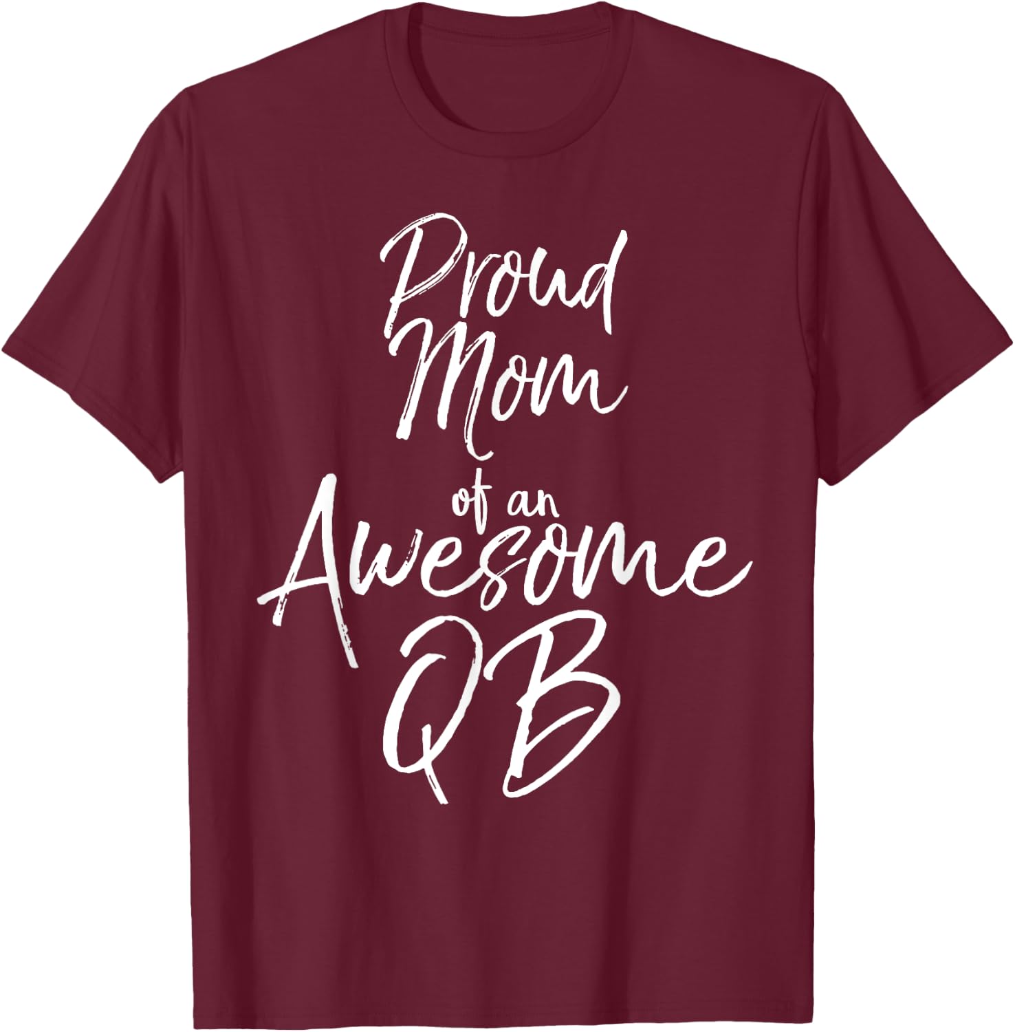 Cute Football Quarterback Mother Proud Mom of an Awesome QB T-Shirt - T-Shirt | Maroon