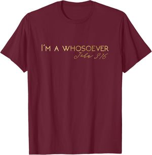 I'm A Whosoever | John 3:16 | Lettering S500157 T-Shirt - T-Shirt | Maroon