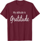 My Attitude Is Gratitude Positive Thinking T-Shirt - T-Shirt | Maroon