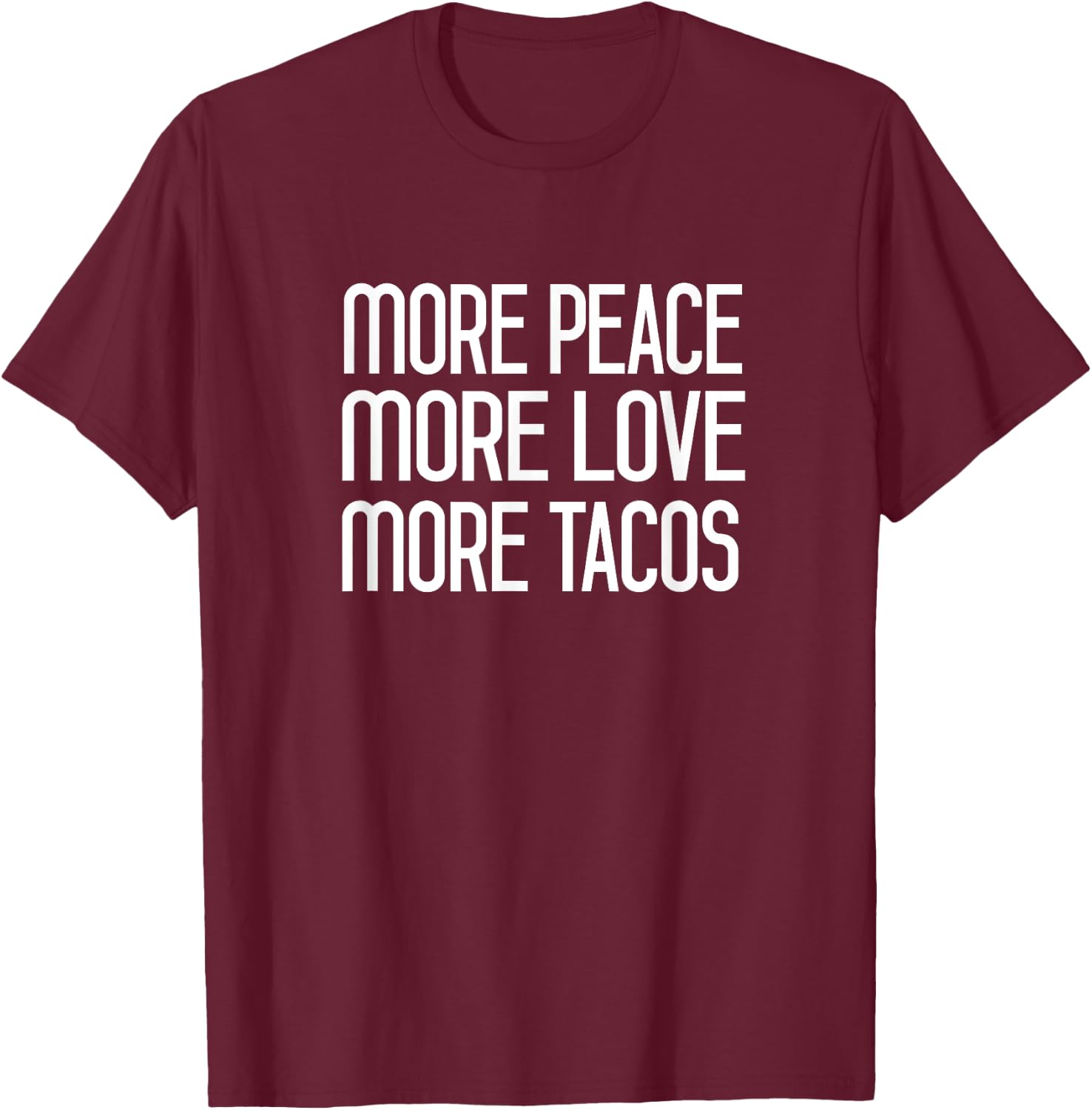 More Peace More Love More Tacos T-Shirt - T-Shirt | Maroon