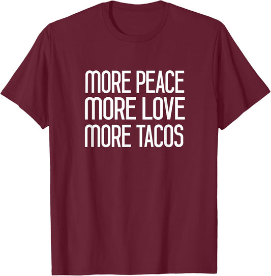 More Peace More Love More Tacos T-Shirt - T-Shirt | Maroon