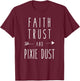 Faith, Trust and Pixie Dust Funny Humor Saying T-Shirt - T-Shirt | Maroon