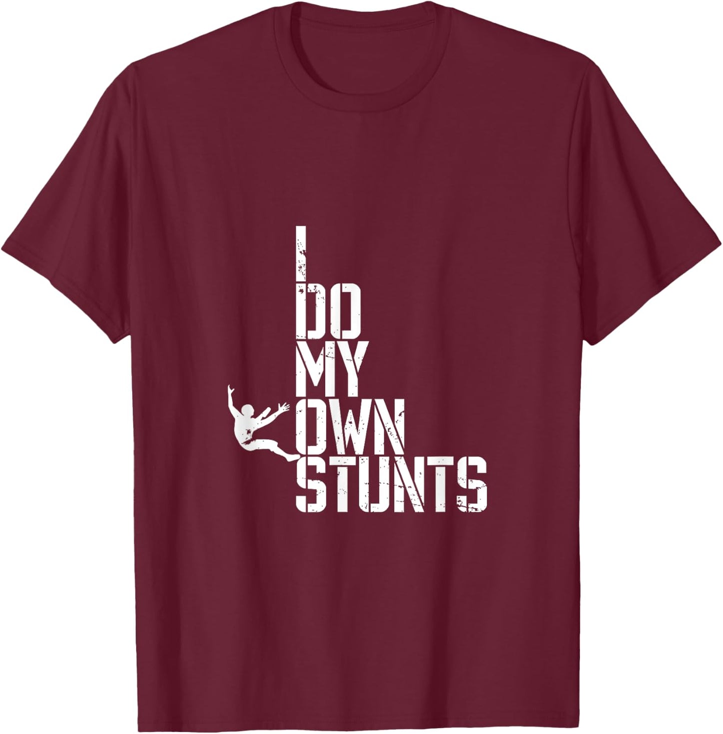 I Do My Own Stunts T-Shirt - T-Shirt | Maroon