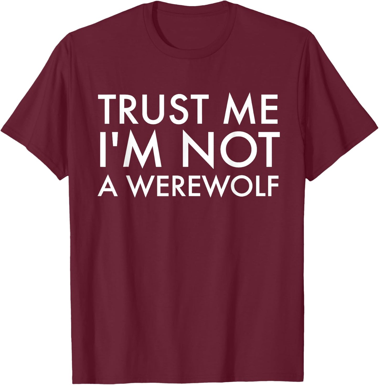 NOT A Werewolf Funny T-Shirt - T-Shirt | Maroon