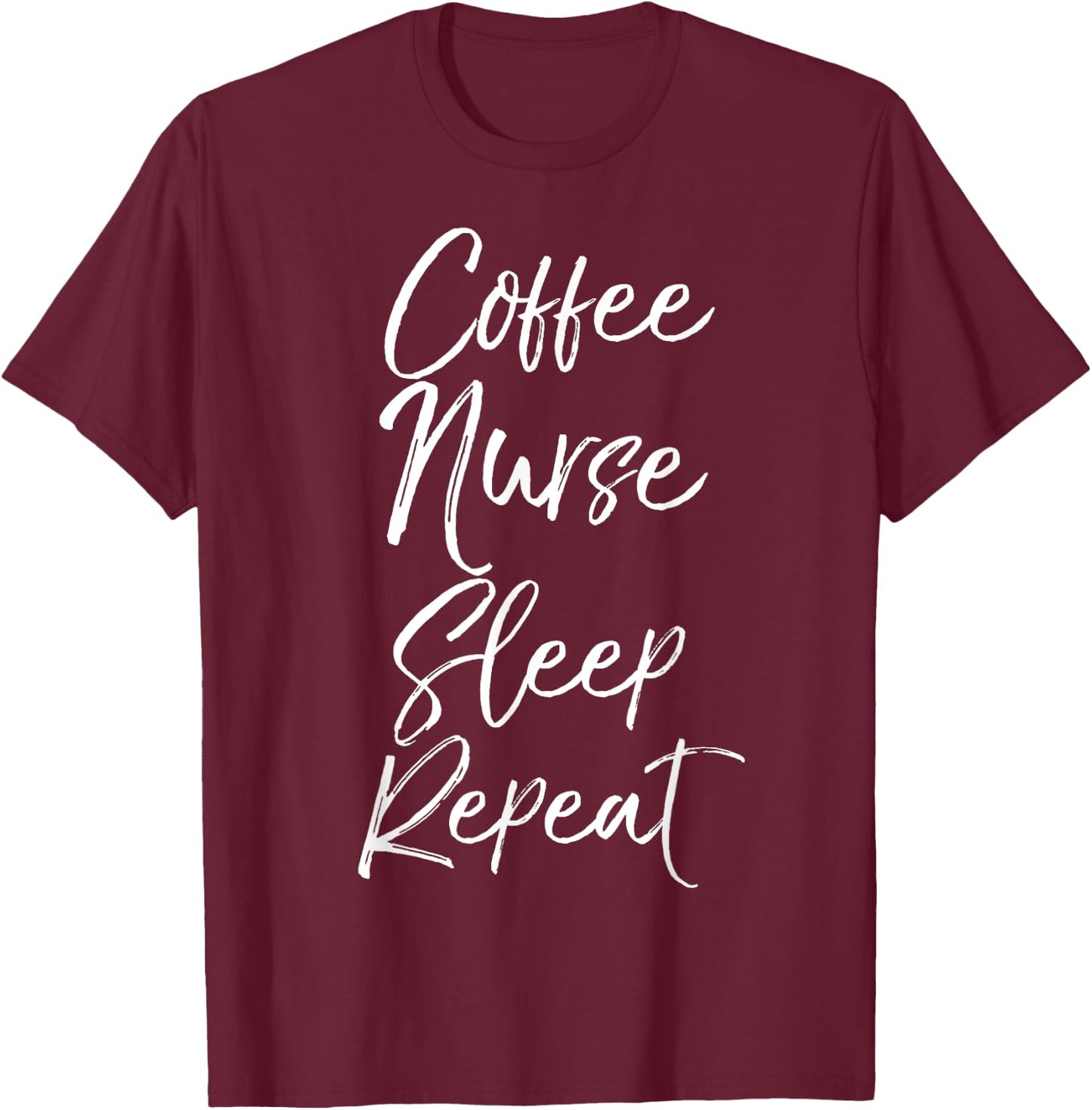 Coffee Nurse Sleep Repeat Shirt Cute Nursing School Gift T-Shirt - T-Shirt | Maroon