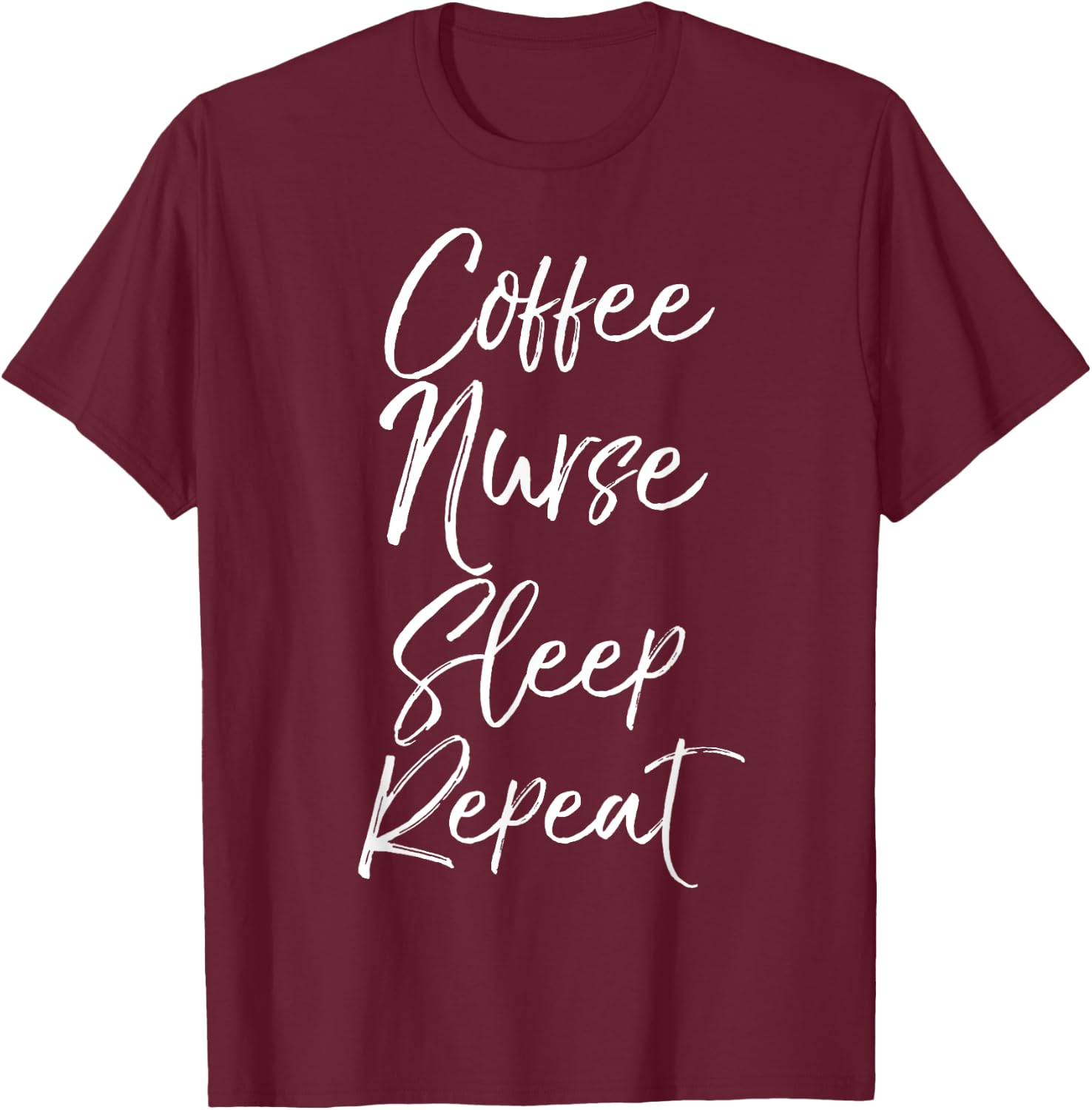 Coffee Nurse Sleep Repeat Shirt Cute Nursing School Gift T-Shirt - T-Shirt | Maroon