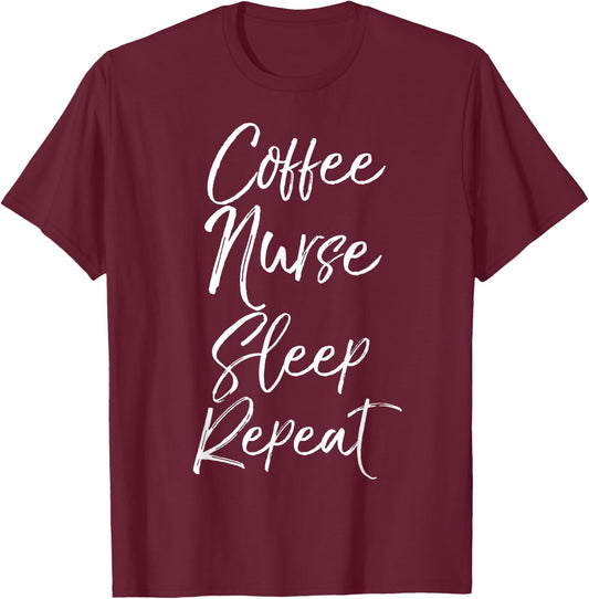 Coffee Nurse Sleep Repeat Shirt Cute Nursing School Gift T-Shirt - T-Shirt | Maroon