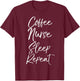 Coffee Nurse Sleep Repeat Shirt Cute Nursing School Gift T-Shirt - T-Shirt | Maroon