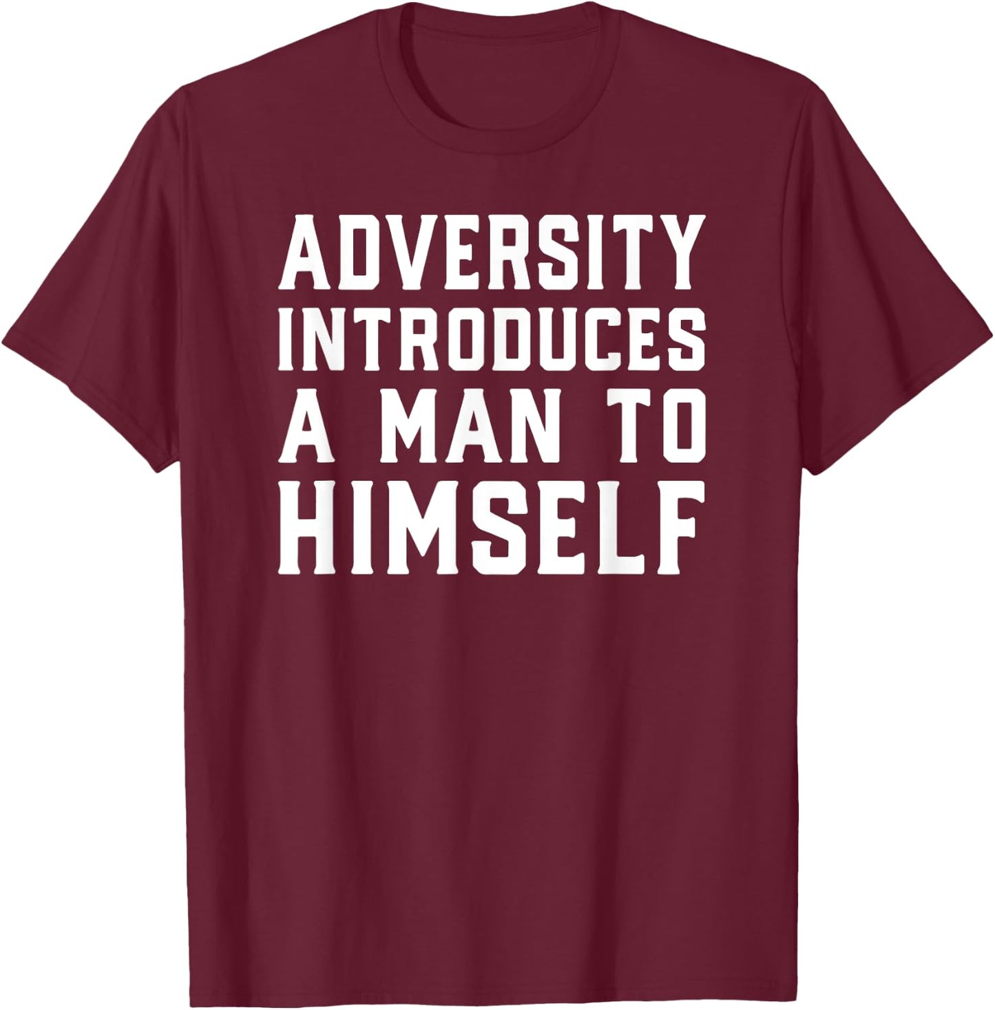 Adversity Introduces A Man Motivational Quote Design T-Shirt - T-Shirt | Maroon