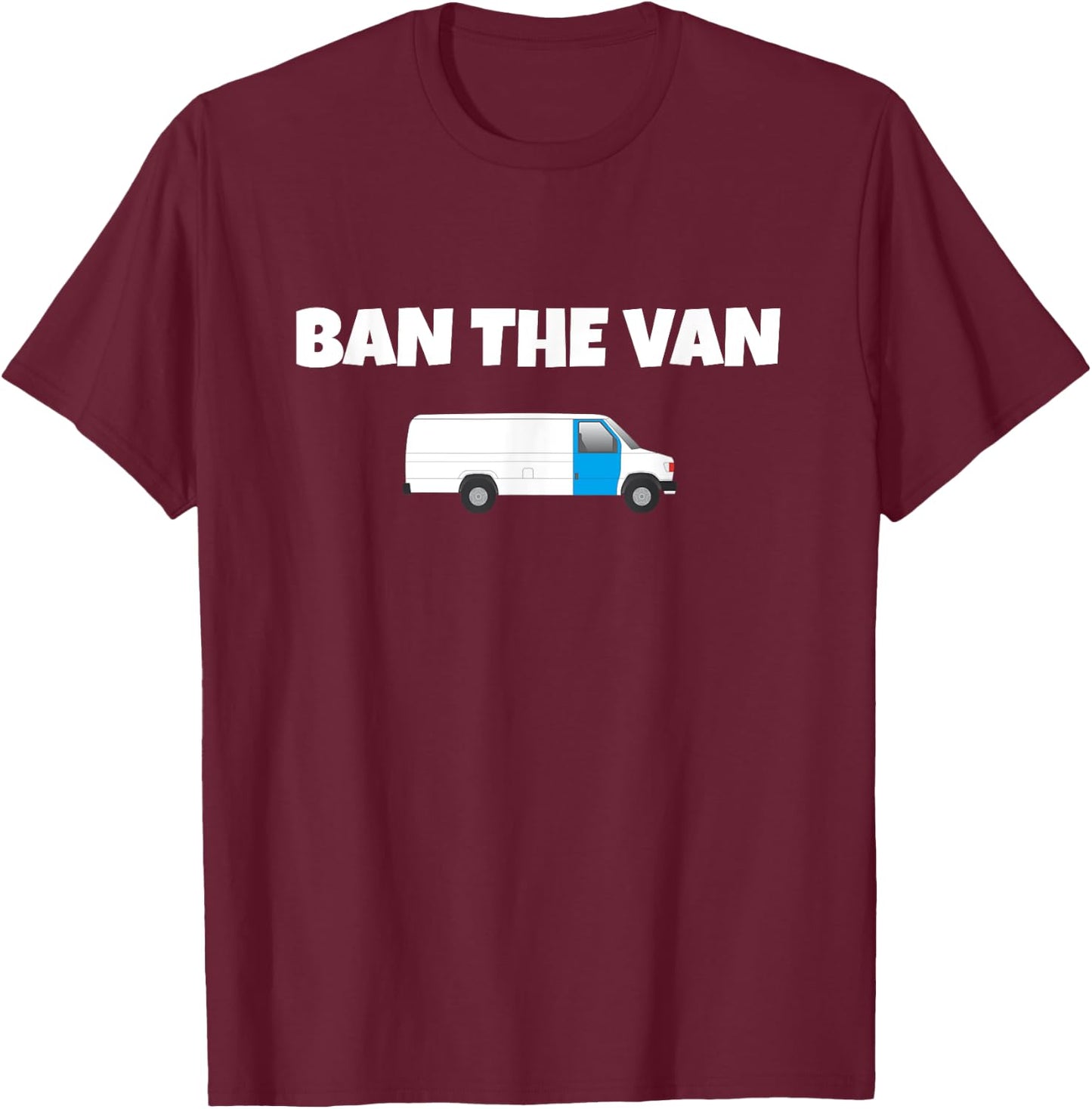 Ban the Van T-Shirt - T-Shirt | Maroon
