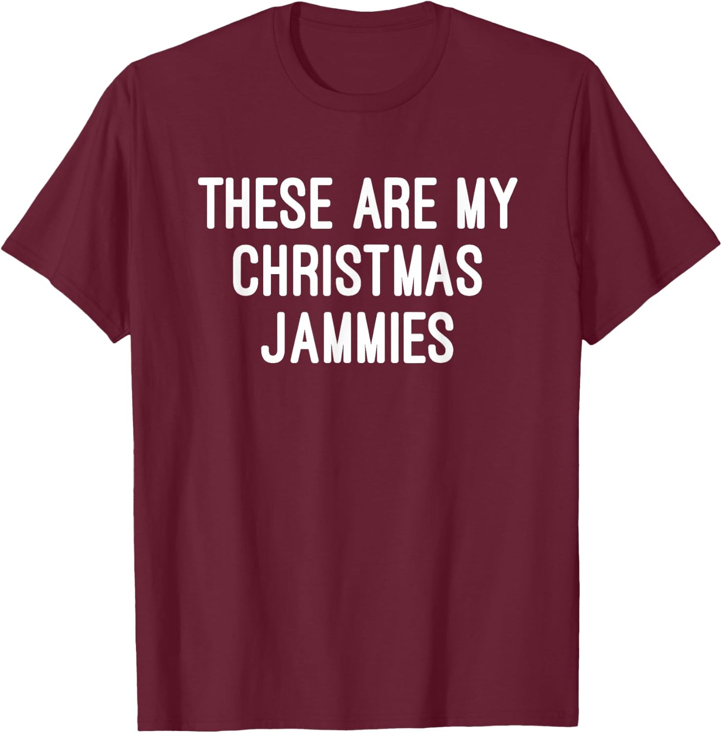 These Are My Christmas Jammies Funny Christmas T-Shirt - T-Shirt | Maroon
