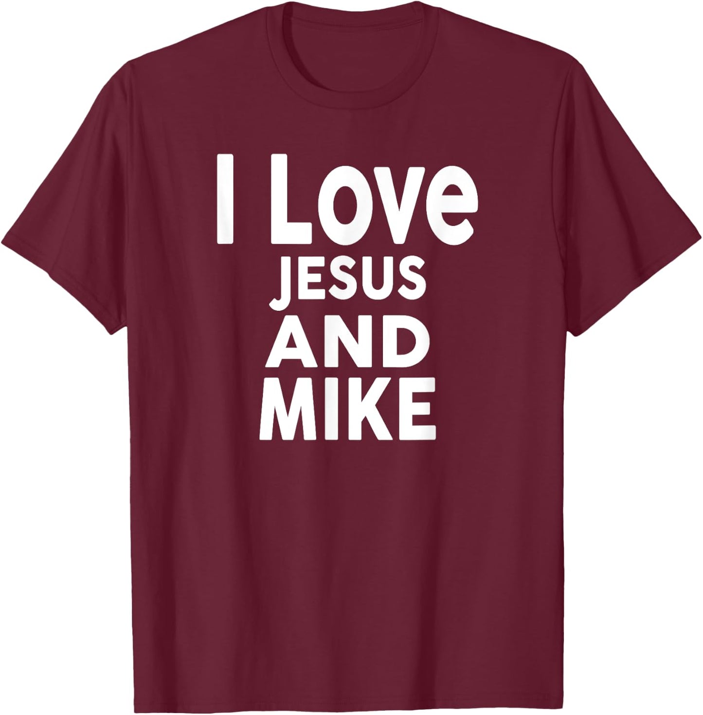 I Love Jesus and MIKE Name MIKE T-Shirt - T-Shirt | Maroon