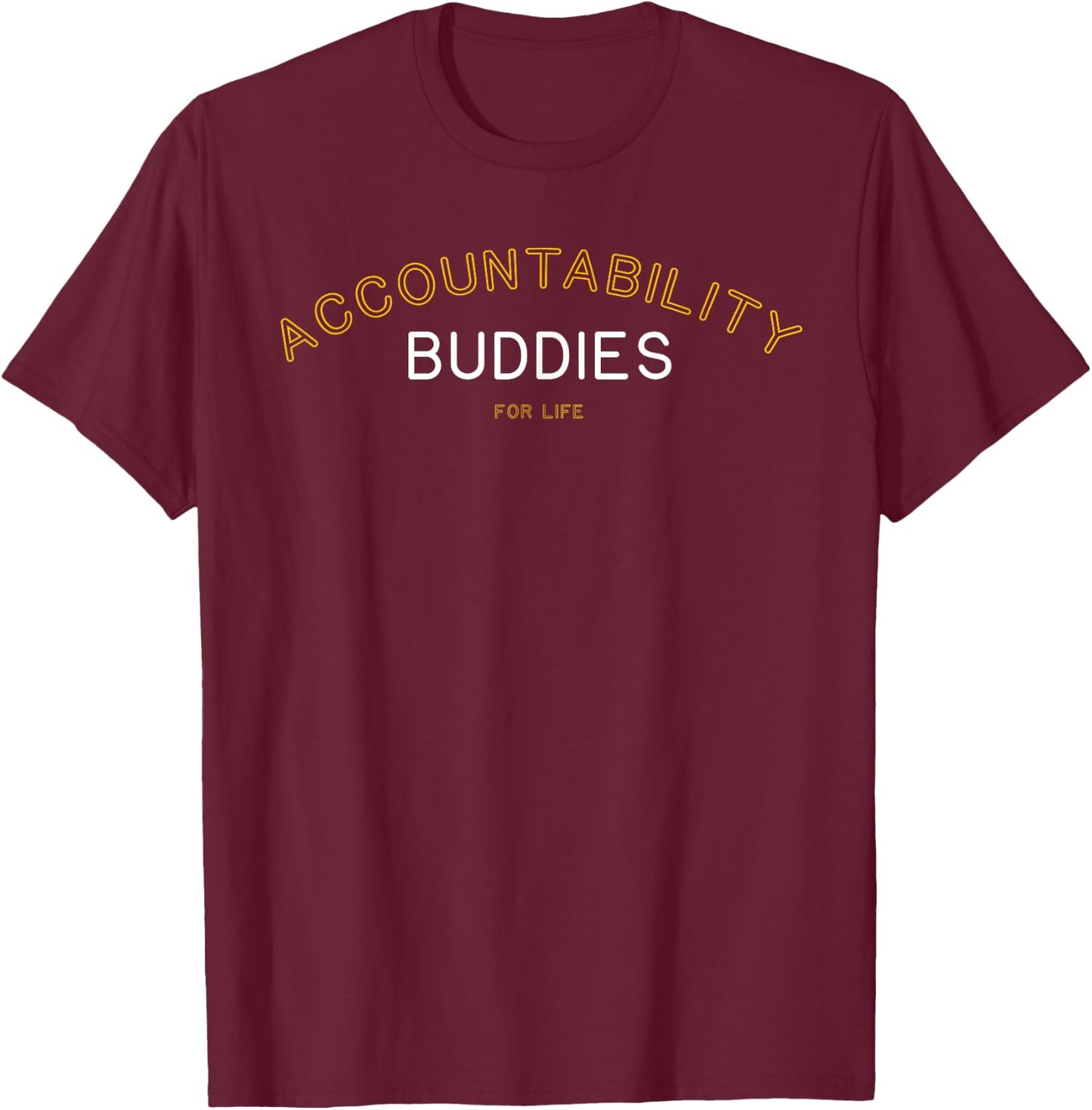 Accountability Buddies for Life Shirt Funny Matching Group G T-Shirt - T-Shirt | Maroon