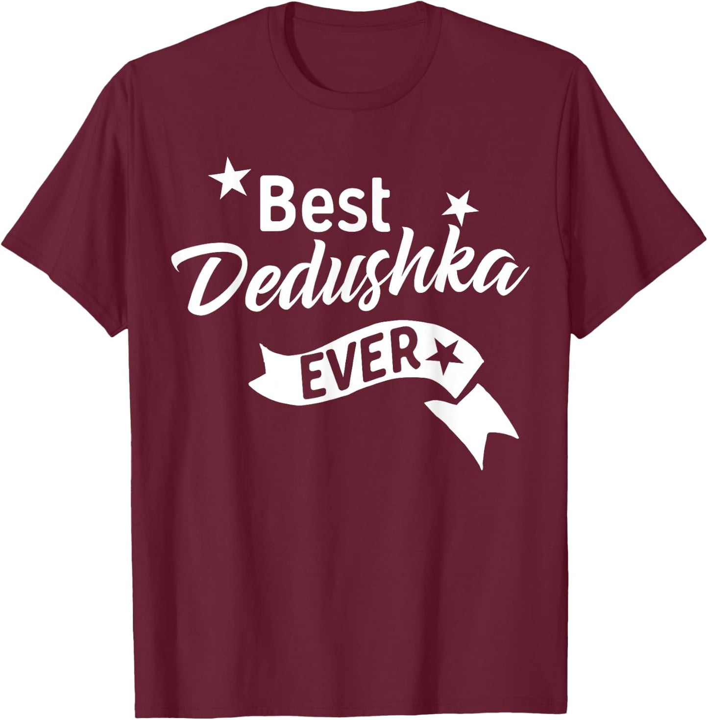 Best Dedushka Ever Shirt - Russian Grandpa T Shirt T-Shirt - T-Shirt | Maroon