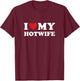 I Love My Hotwife - Hot Wife Cuckold Lifestyle Shirt T-Shirt - T-Shirt | Maroon