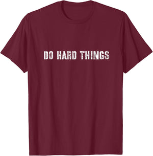 Do hard things tough man/woman T-Shirt - T-Shirt | Maroon