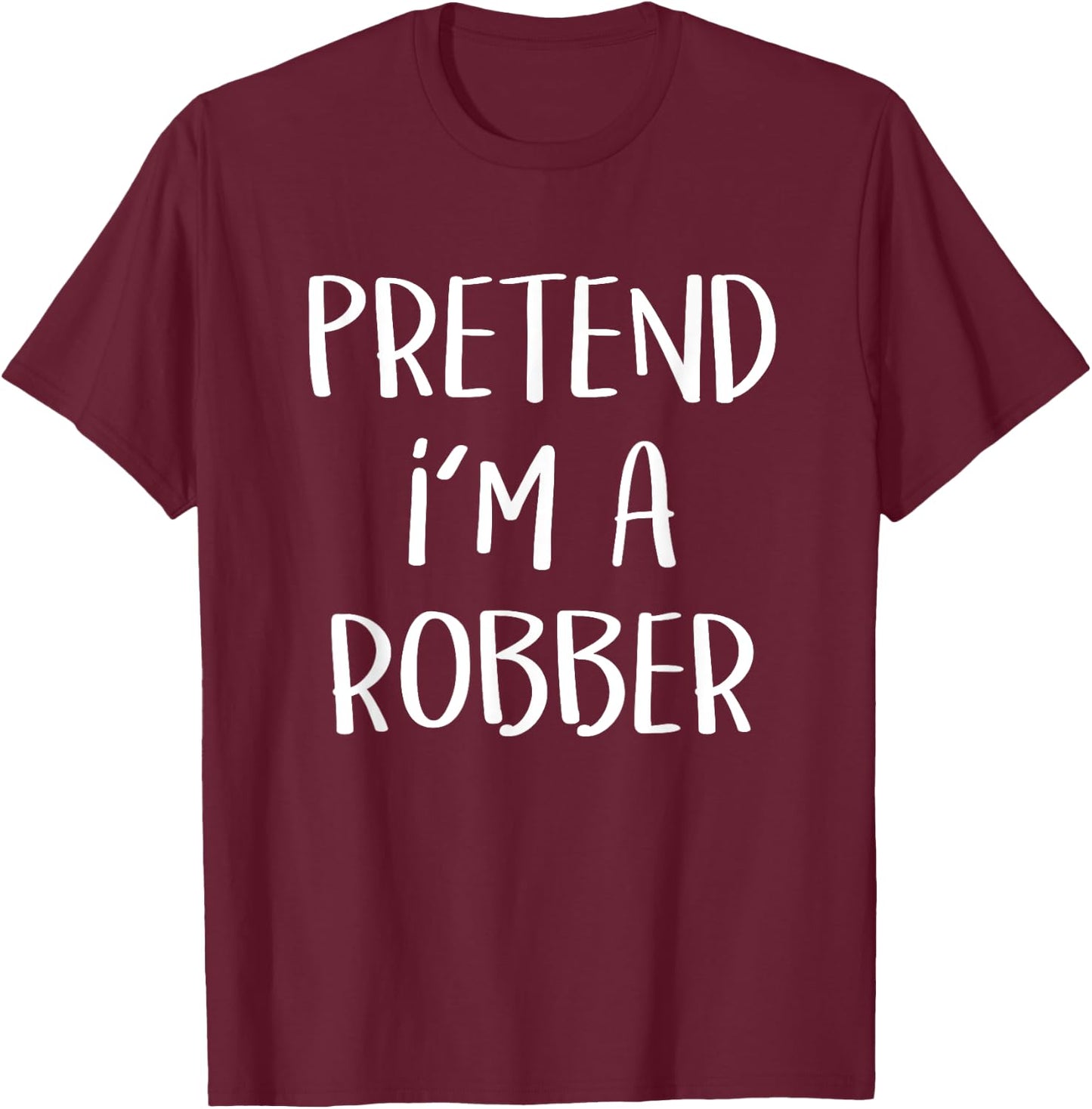 Pretend I'm A Robber Costume Party Funny Halloween Robber T-Shirt - T-Shirt | Maroon
