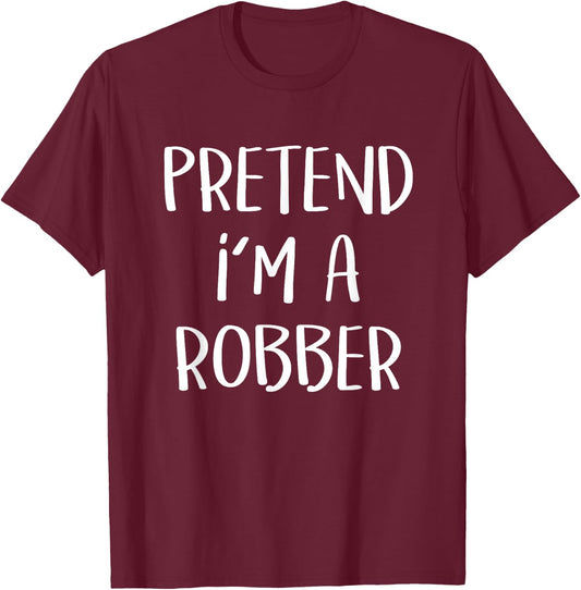 Pretend I'm A Robber Costume Party Funny Halloween Robber T-Shirt - T-Shirt | Maroon