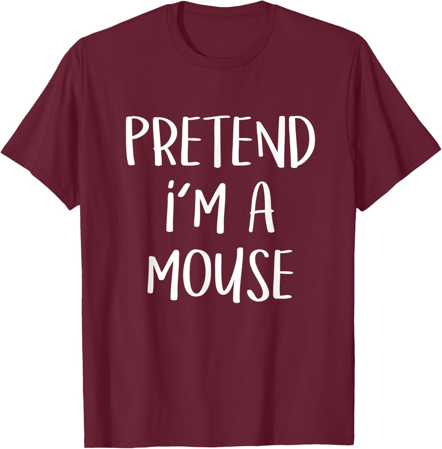 Pretend I'm A Mouse Costume Funny Animal Halloween Party T-Shirt - T-Shirt | Maroon