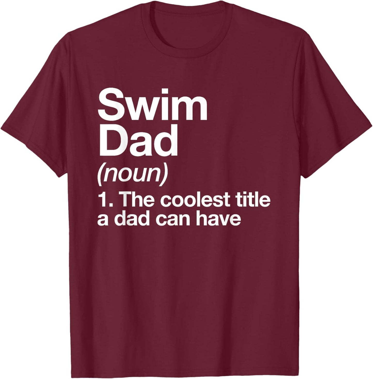 Swim Dad Definition Funny Sports T-Shirt - T-Shirt | Maroon