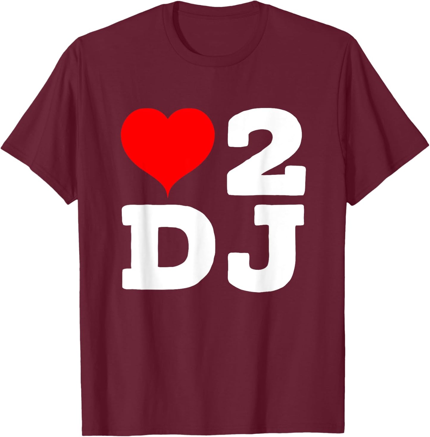 I love To Dj Party Heart 2 D.J Concert Music T-Shirt - T-Shirt | Maroon