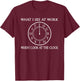 What I See At Work When I Look At The Clock T-Shirt - T-Shirt | Maroon