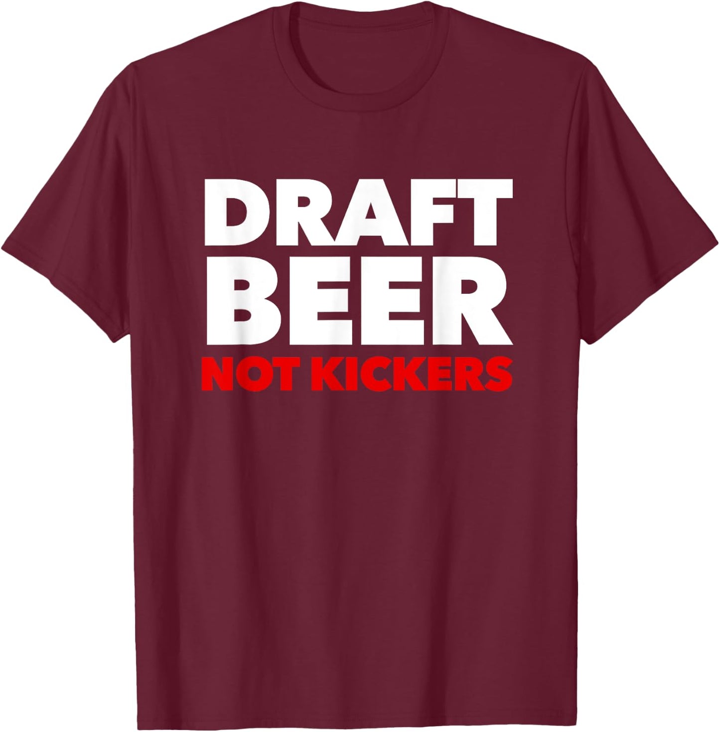 Draft Beer Not Kickers Funny Fantasy Football Draft Party T-Shirt - T-Shirt | Maroon