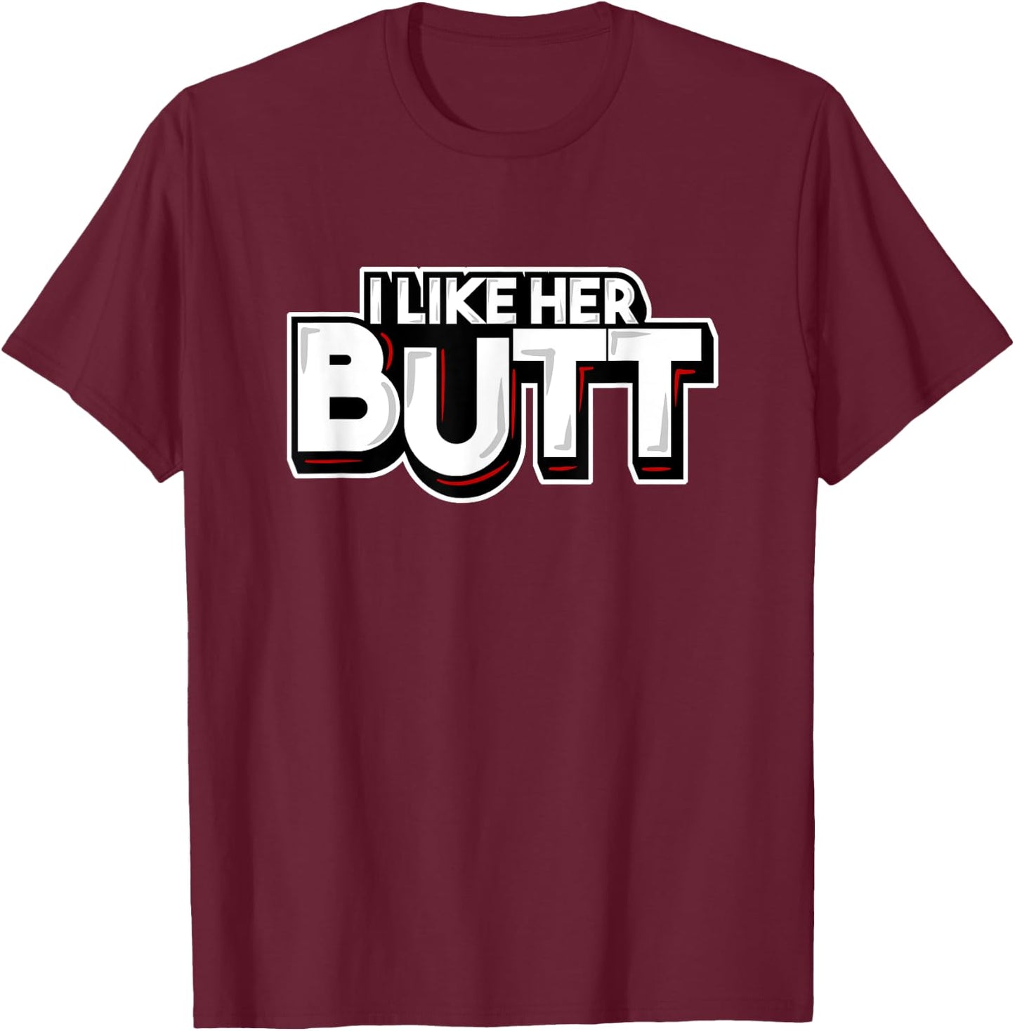 I Like His Beard I Like Her Butt Matching Couple Compliments T-Shirt - T-Shirt | Maroon