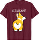 Guess What Corgi Butt Dog Lovers Animal Owners T-Shirt - T-Shirt | Maroon
