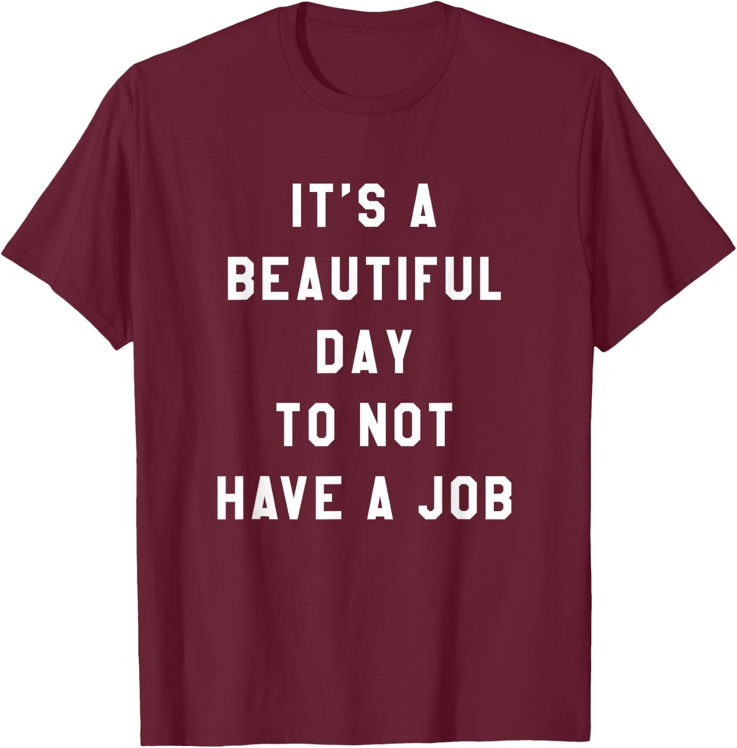Funny Jobless Retired Unemployed Phrase Graphic T-Shirt - T-Shirt | Maroon