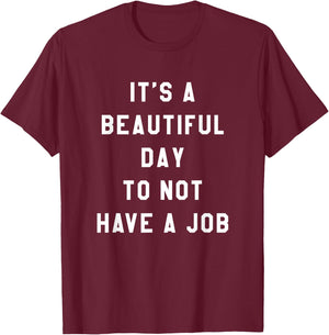 Funny Jobless Retired Unemployed Phrase Graphic T-Shirt - T-Shirt | Maroon