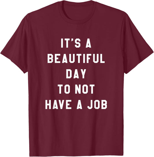 Funny Jobless Retired Unemployed Phrase Graphic T-Shirt - T-Shirt | Maroon
