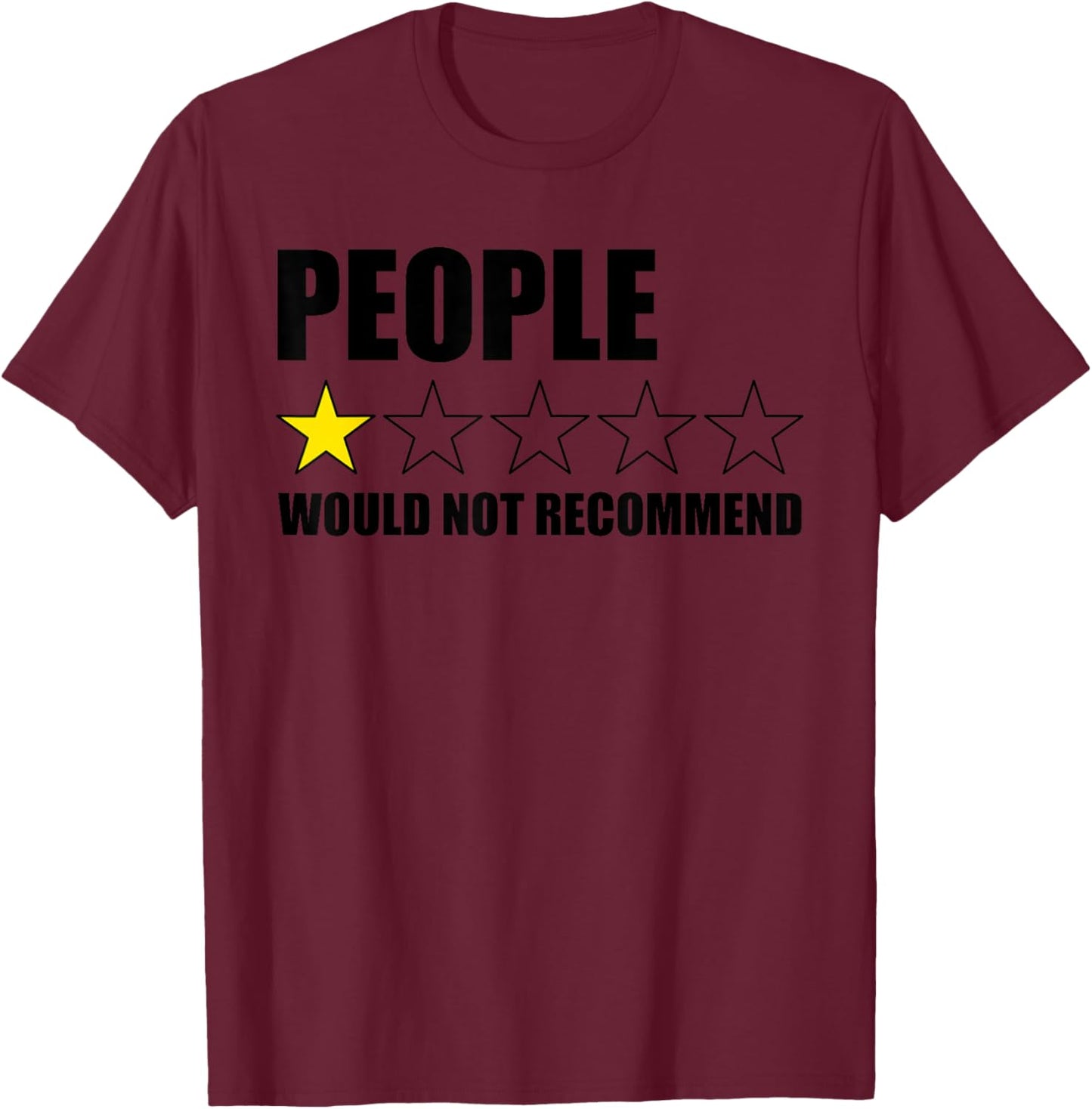 People Would Not Recommend Funny Introvert Anti People T-Shirt - T-Shirt | Maroon