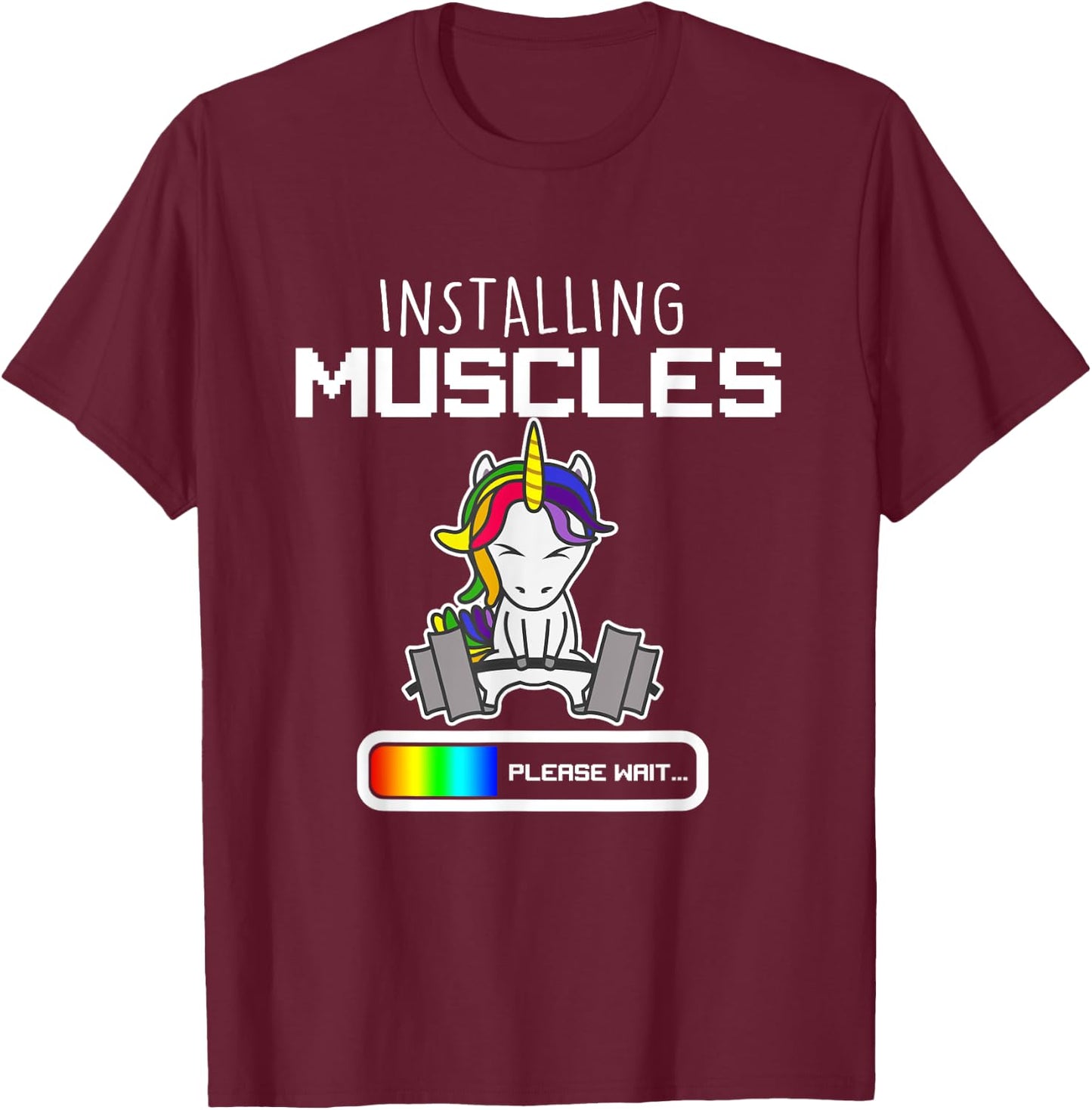 Installing Muscles - Unicorn Loading - Funny Lifting Shirt T-Shirt - T-Shirt | Maroon