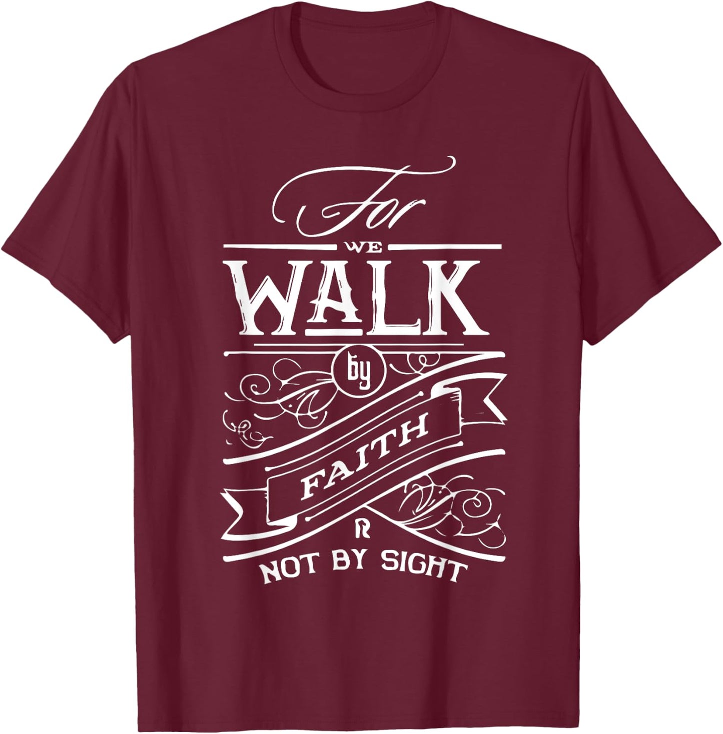 Walk by Faith not by Sight Christian Gift T-Shirt - T-Shirt | Maroon