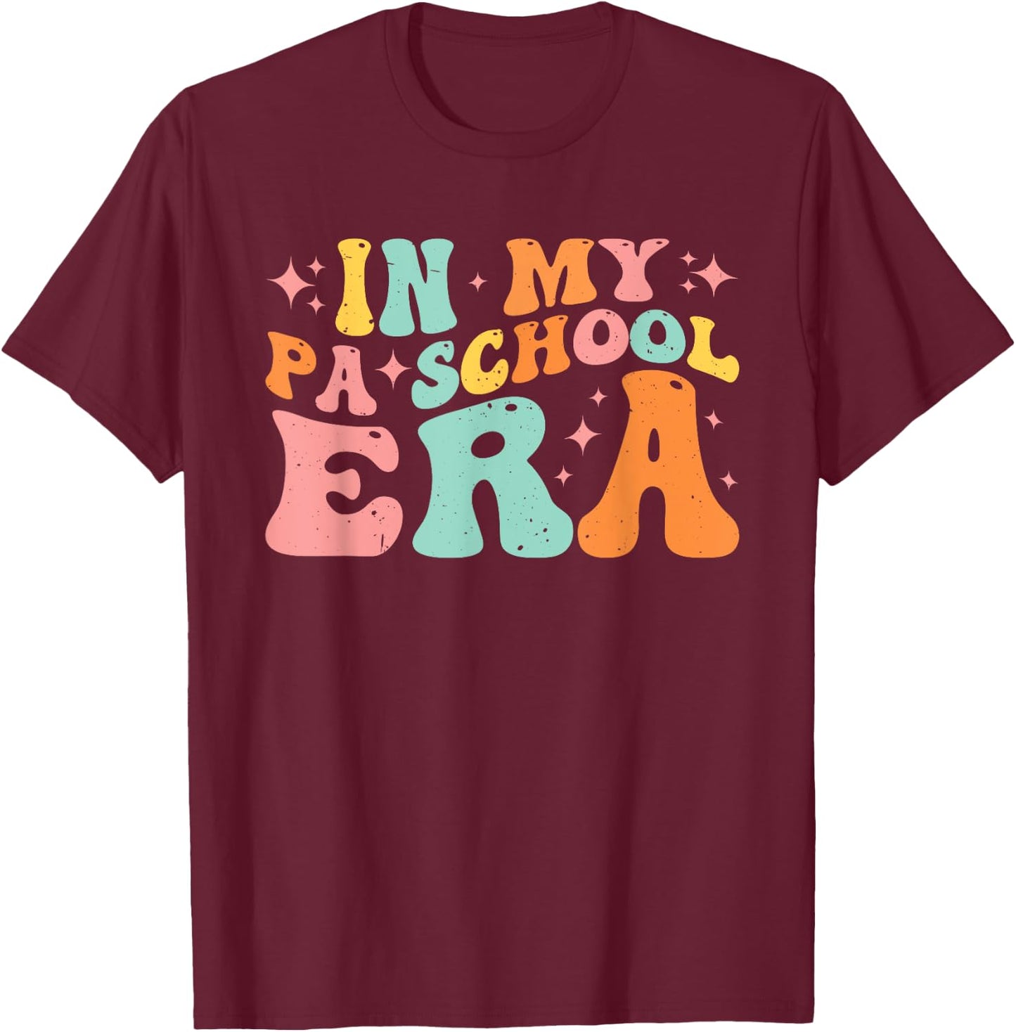 In My PA School Era T-Shirt - T-Shirt | Maroon