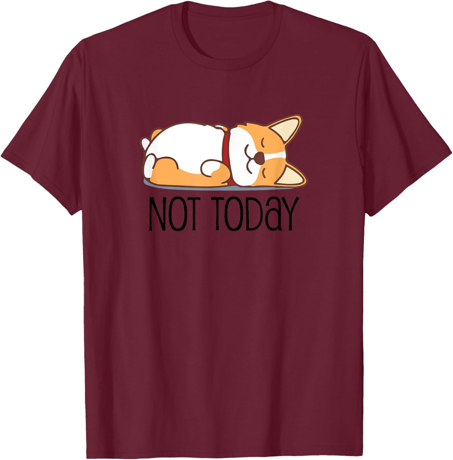 Cute Corgi Gift Funny Dog Lover Not Today Lazy Animal Short Sleeve T-Shirt - T-Shirt | Maroon