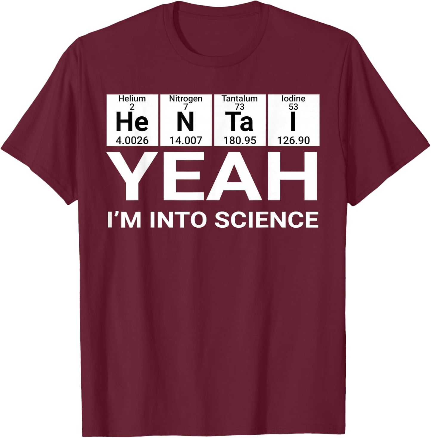 Yeah I'm Into Science Hentai Lover T-Shirt - T-Shirt | Maroon