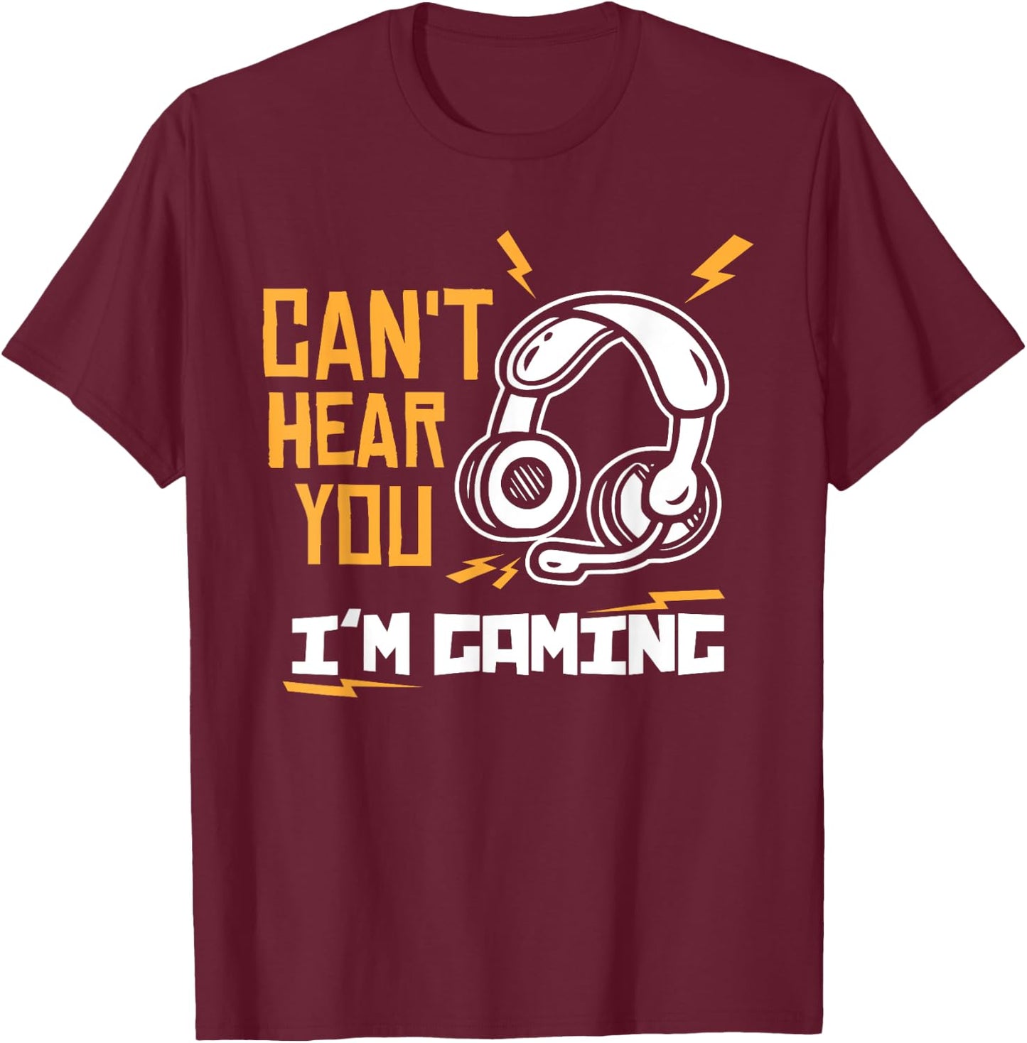 Can't hear you I'm Gaming - Gamer & Gamer T-Shirt - T-Shirt | Maroon