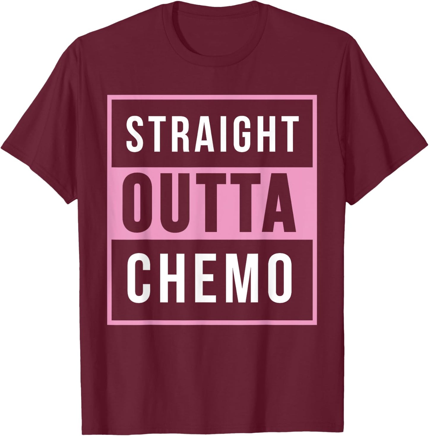 Straight Out Of Chemo Breast Cancer Awareness Shirt T-Shirt - T-Shirt | Maroon