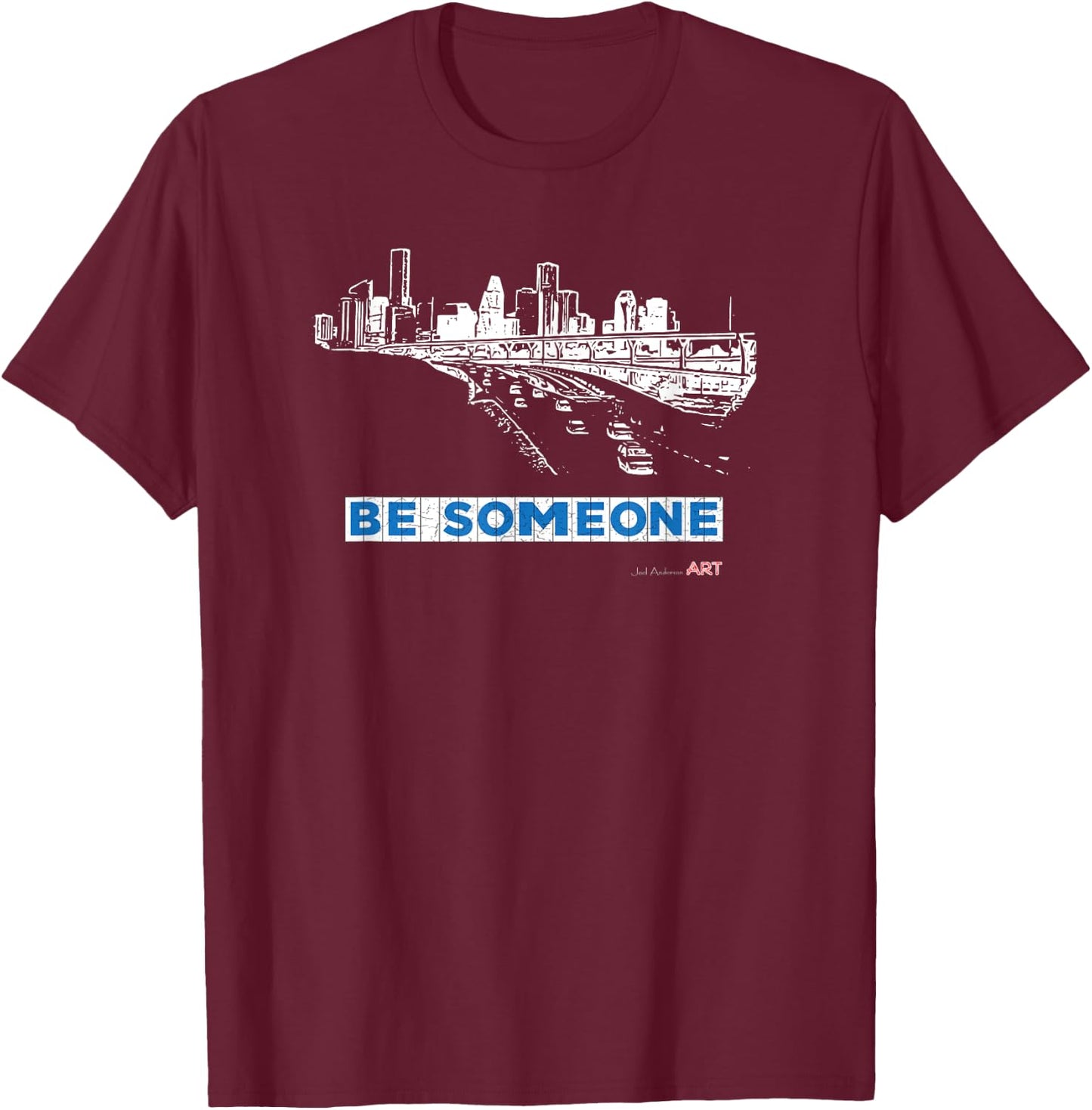 Houston Texas Skyline - BE SOMEONE T-Shirt - T-Shirt | Maroon