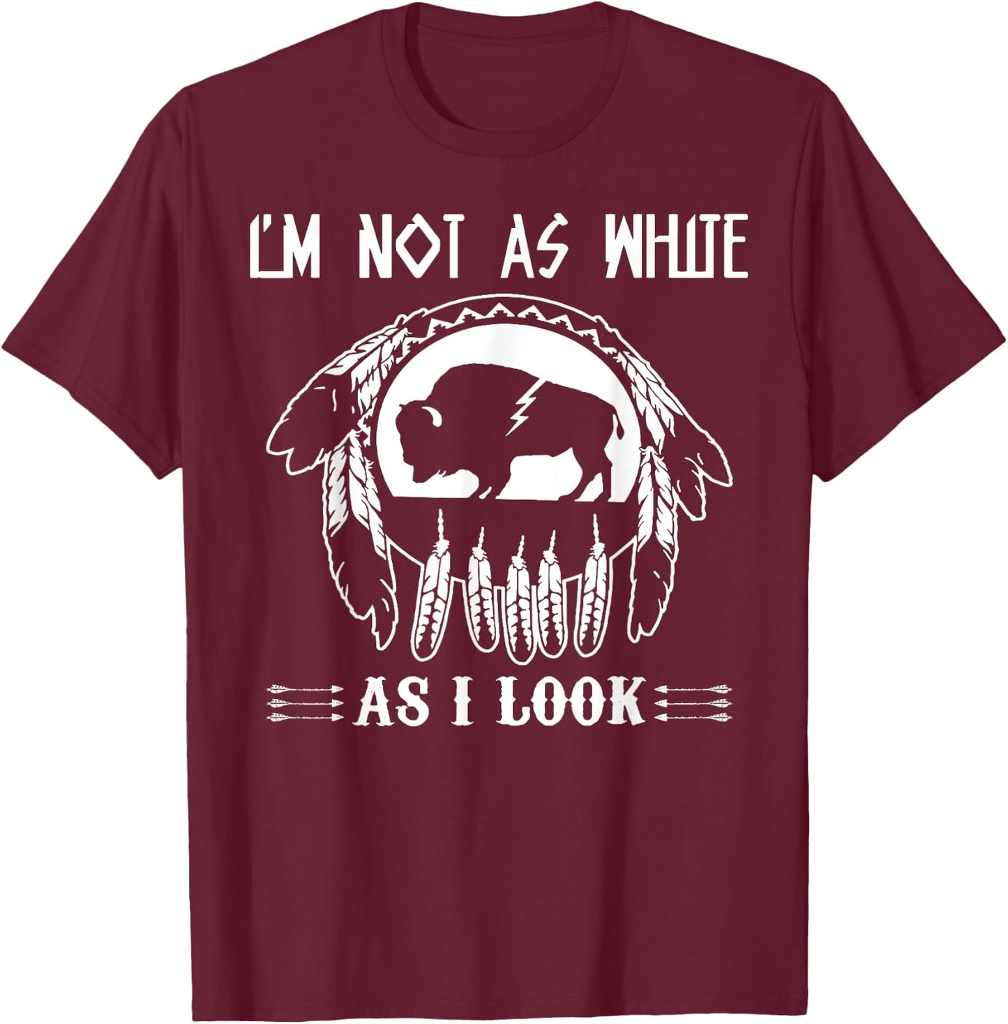 I'm Not As White As I Look T-Shirt - T-Shirt | Maroon