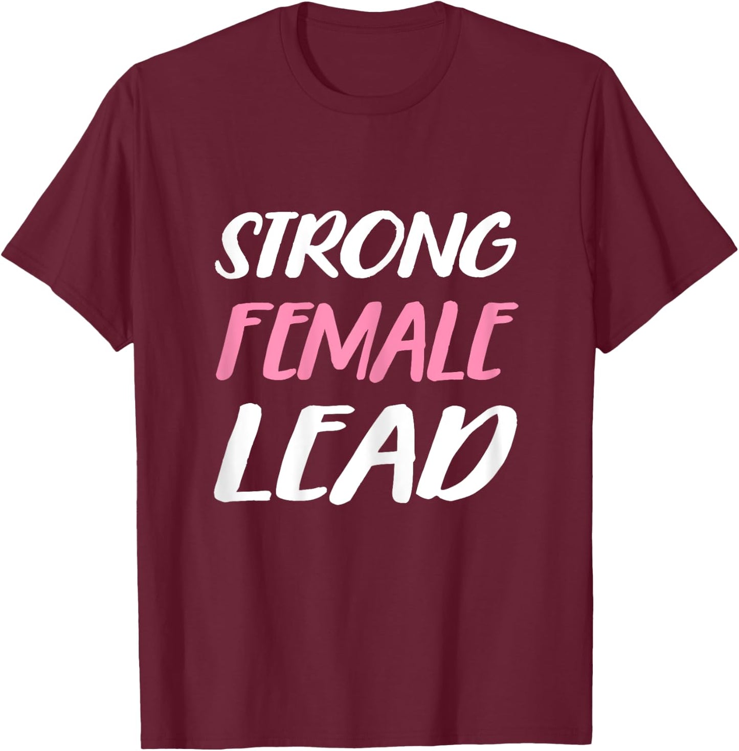 Strong Female Lead Woman's Day Tough T-Shirt - T-Shirt | Maroon