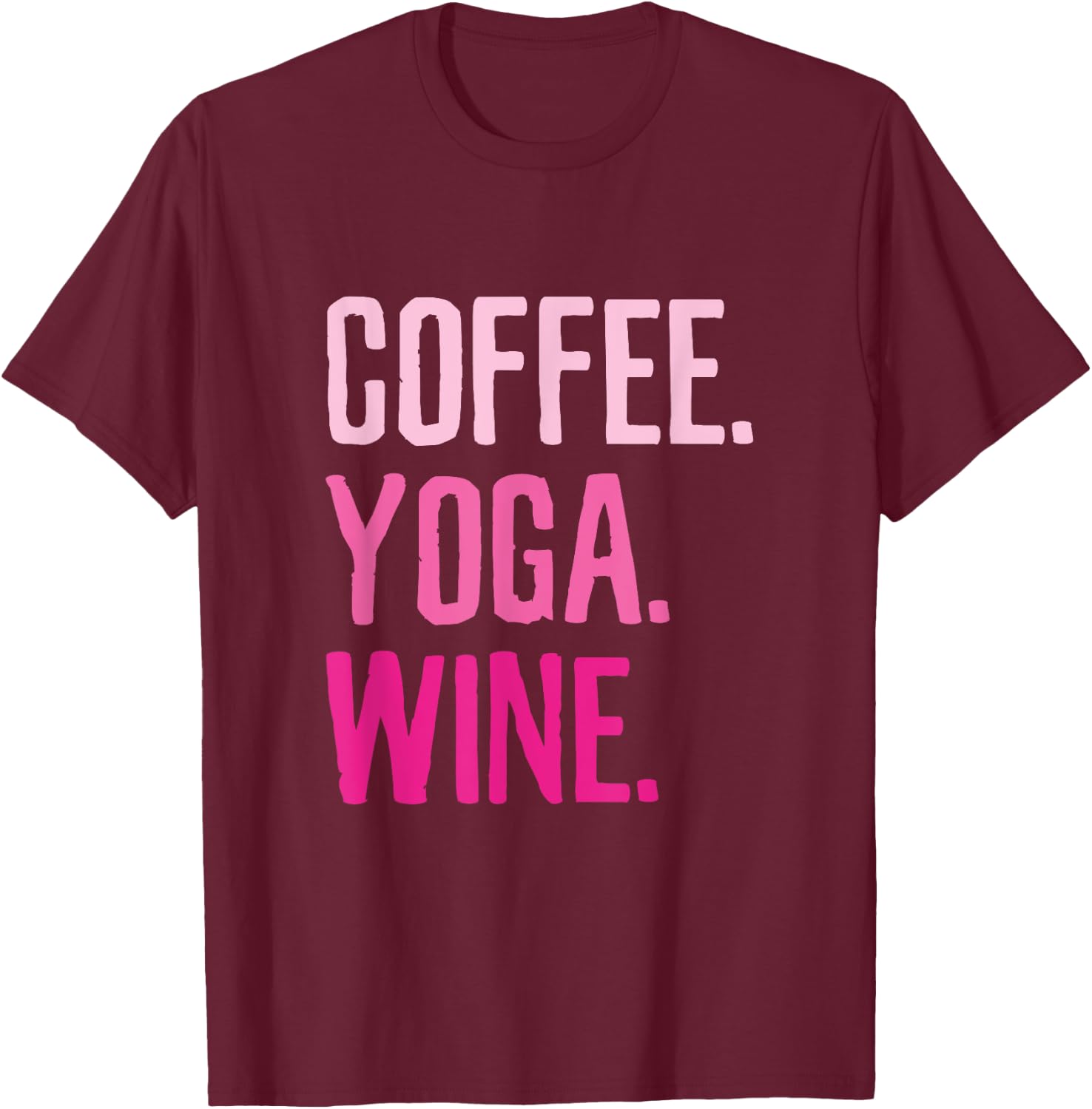 Gym Workout - Coffee Yoga Wine Funny Drink T-Shirt - T-Shirt | Maroon