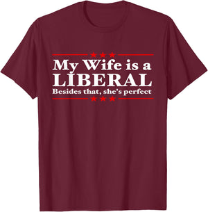 Liberal Wife Conservative Husband Anti Liberal T-Shirt - T-Shirt | Maroon