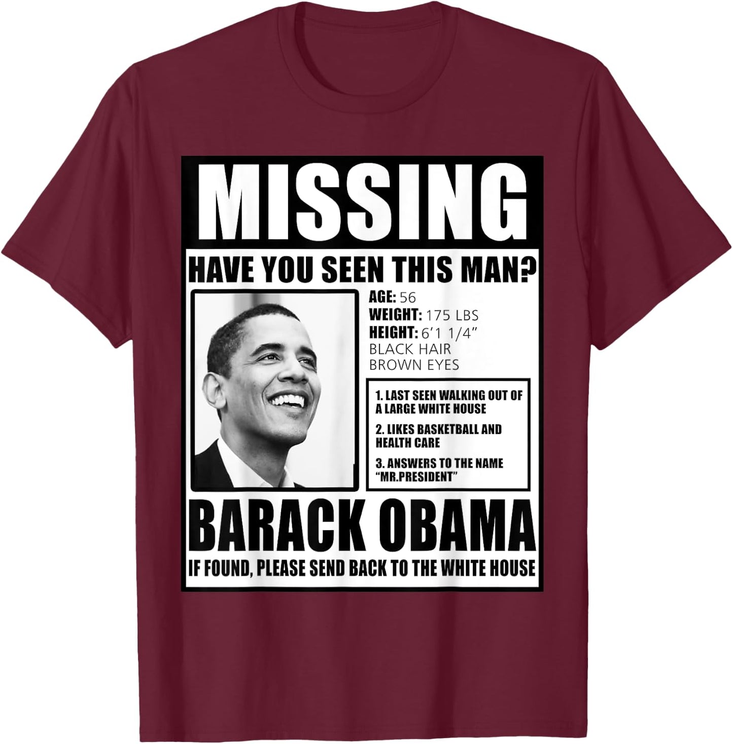Funny Missing Barack Obama Liberal Poster T-Shirt - T-Shirt | Maroon