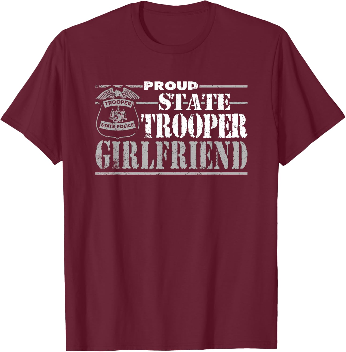 Girlfriend Of State Trooper Gifts T-Shirt - T-Shirt | Maroon