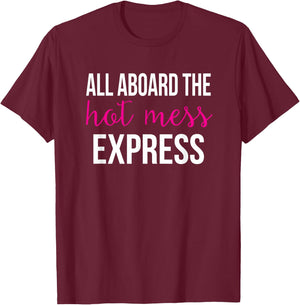 All Aboard the Hot Mess Express Funny Gym T-Shirt - T-Shirt | Maroon