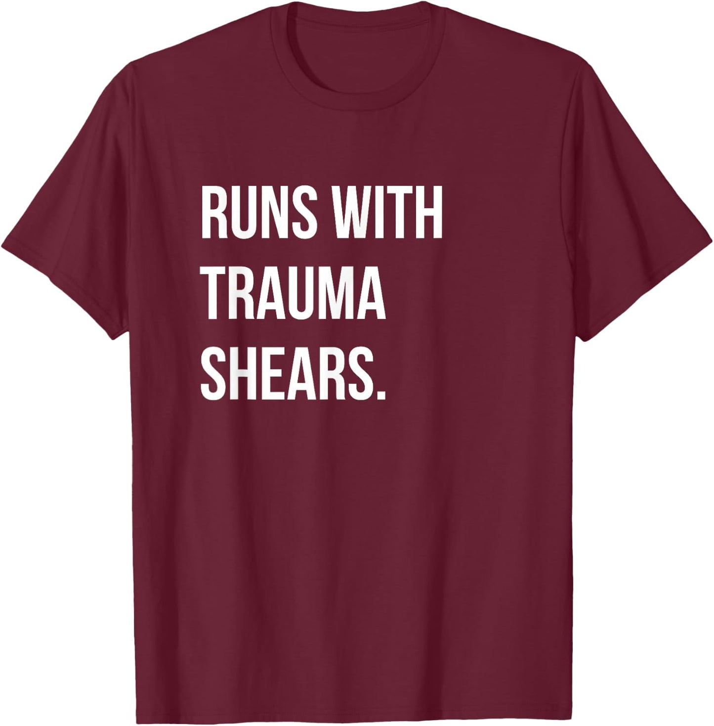 Runs With Trauma Shears Paramedic T Shirt T-Shirt - T-Shirt | Maroon