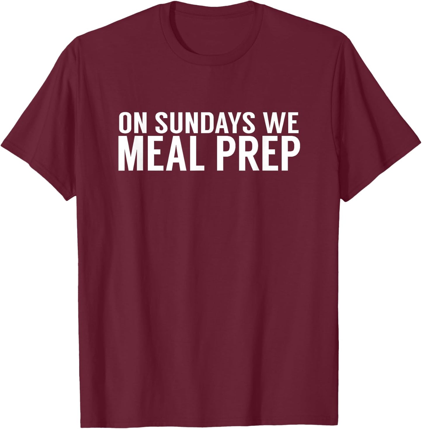 On Sundays We Meal Prep - Macros Nutrition Meal Prep Shirt T-Shirt - T-Shirt | Maroon